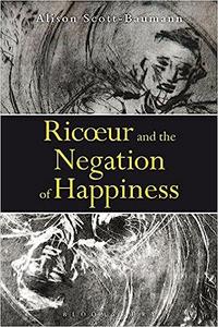 Ricoeur and the Negation of Happiness