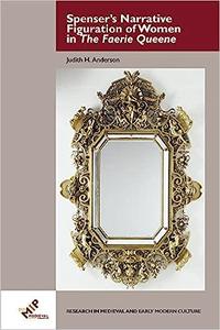 Spenser’s Narrative Figuration of Women in The Faerie Queene (Studies in Medieval and Early Modern Culture) (English and