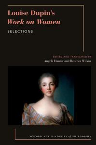 Louise Dupin’s Work on Women Selections (Oxford New Histories of Philosophy)