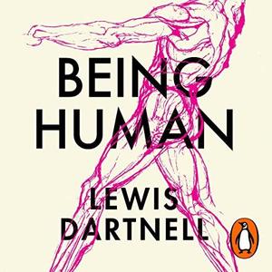 Being Human How Our Biology Shaped World History