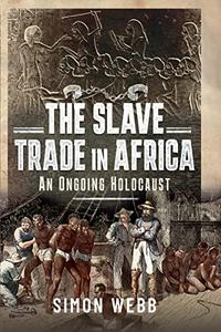 The Slave Trade in Africa An Ongoing Holocaust
