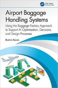 Airport Baggage Handling Systems Using the Baggage Factory Approach to Support AI Optimisation, Decisions, and Design Processe