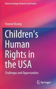 Children's Human Rights in the USA Challenges and Opportunities (Clinical Sociology Research and Practice)