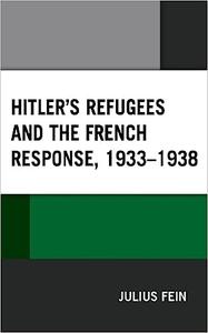Hitler’s Refugees and the French Response, 1933-1938