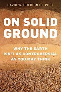 On Solid Ground Why the Earth Isn't as Controversial as You May Think