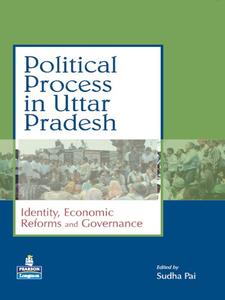 Political Process in Uttar Pradesh Identity Economic Reforms and Governance