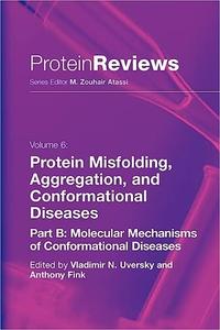 Protein Misfolding, Aggregation and Conformational Diseases Part B Molecular Mechanisms of Conformational Diseases