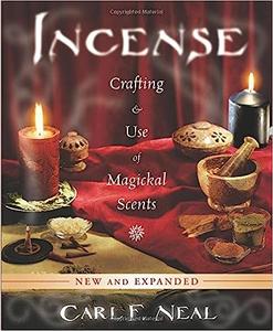 Incense Crafting & Use of Magickal Scents Ed 2