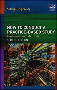 How to Conduct a Practice–based Study Problems and Methods, Second Edition Ed 2