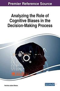 Analyzing the Role of Cognitive Biases in the Decision–Making Process