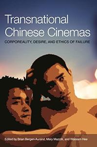 Transnational Chinese Cinema Corporeality, Desire, and Ethics