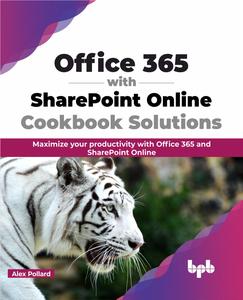 Office 365 with SharePoint Online Cookbook Solutions Maximize your productivity with Office 365 and SharePoint Online