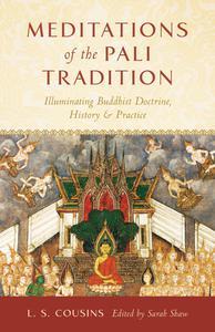 Meditations of the Pali Tradition Illuminating Buddhist Doctrine, History, and Practice
