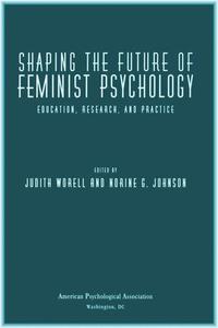 Shaping Future of Feminist Psychology Education, Research and Practice