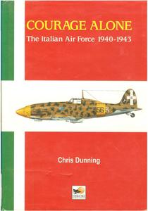 Courage Alone The Italian Air Force 1940-1943
