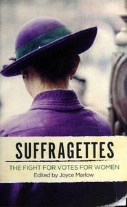 Suffragettes The Fight for Votes for Women