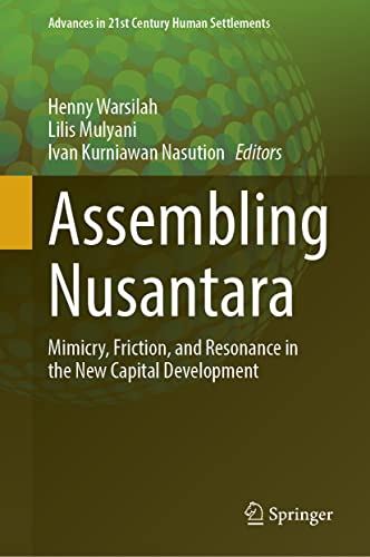 Assembling Nusantara Mimicry, Friction, and Resonance in the New Capital Development