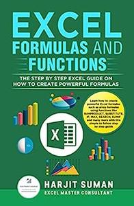 Excel Formulas and Functions The Step by Step Excel Guide on how to Create Powerful Formulas
