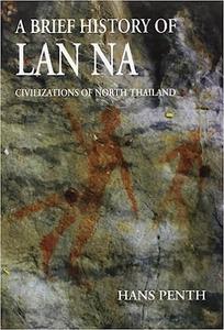 A Brief History of Lan Na Civilizations of North Thailand