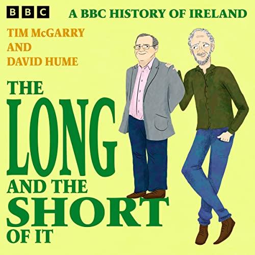 The Long and the Short of It A BBC History of Ireland [Audiobook]