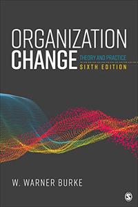 Organization Change Theory and Practice, 6th Edition