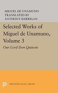 Selected Works of Miguel de Unamuno, Volume 3 Our Lord Don Quixote