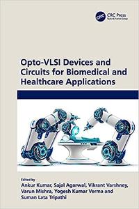 Opto–VLSI Devices and Circuits for Biomedical and Healthcare Applications
