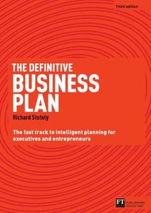 The Definitive Business Plan The Fast Track to Intelligent Planning for Executives and Entrepreneurs