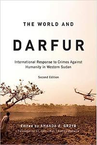 The World and Darfur International Response to Crimes Against Humanity in Western Sudan
