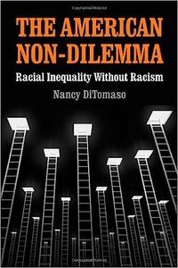 The American Non-Dilemma Racial Inequality Without Racism