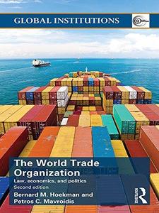 World Trade Organization (WTO) Law, Economics, and Politics (Global Institutions)
