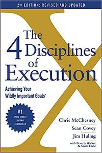 The 4 Disciplines of Execution Revised and Updated Achieving Your Wildly Important Goals Ed 2