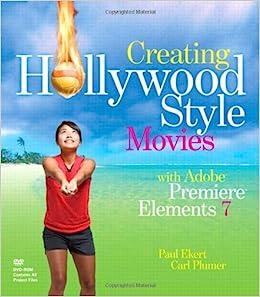 Creating Hollywood-style Movies ith Adobe Premiere Elements 7