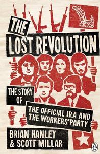 The Lost Revolution The Story of the Official IRA and the Workers' Party