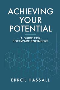 Achieving Your Potential A Guide for Software Engineers