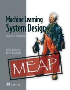 Machine Learning System Design (MEAP V043)