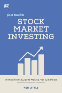 Stock Market Investing Fast Track The Beginner’s Guide to Making Money in Stocks