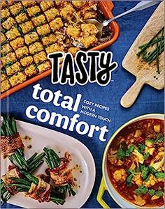 Tasty Total Comfort Cozy Recipes with a Modern Touch An Official Tasty Cookbook