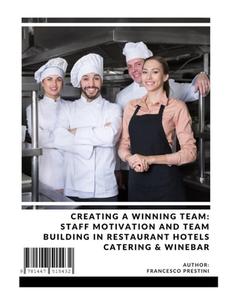 Creating a Winning Team Staff Motivation and Team Building in Restaurant Hotels Catering & Winebar by Francesco Prestini