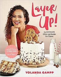 Layer Up! The Ultimate Glow Up Guide for Cakes from How to Cake It