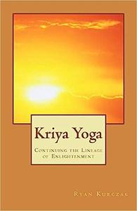 Kriya Yoga Continuing the Lineage of Enlightenment