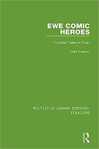 Ewe Comic Heroes (RLE Folklore) Trickster Tales in Togo