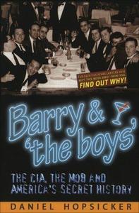 Barry & 'the Boys' The CIA, the Mob and America's Secret History