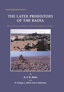 The Later Prehistory of the Badia Excavations and Surveys in Eastern Jordan