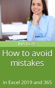 How to avoid mistakes in Excel 365 and 2019 (Short & Spicy)
