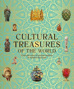 Cultural Treasures of the World From the Relics of Ancient Empires to Modern-Day Icons, UK Edition