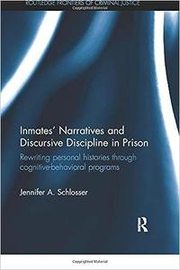 Inmates’ Narratives and Discursive Discipline in Prison Rewriting personal histories through cognitive behavioral progr