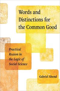 Words and Distinctions for the Common Good Practical Reason in the Logic of Social Science