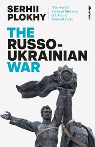 The Russo–Ukrainian War From the bestselling author of Chernobyl