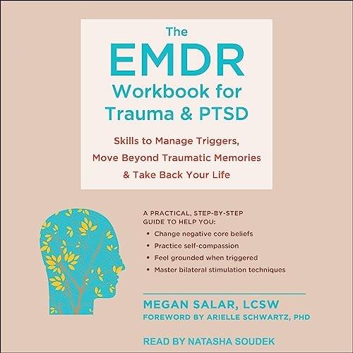 The EMDR Workbook for Trauma and PTSD Skills to Manage Triggers Move Beyond Traumatic Memories Take Back Your Life [Audiobook]